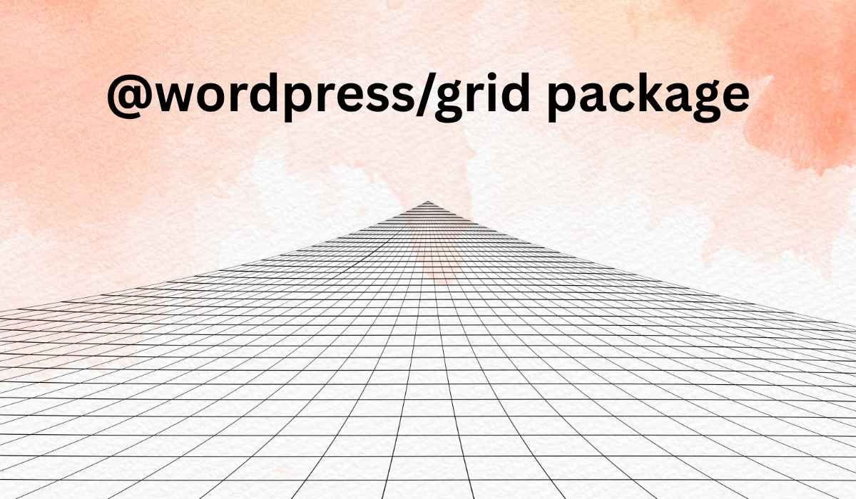 The New @wordpress/grid Package: Bringing Standardized Grid-Based UI Design to WordPress Developers